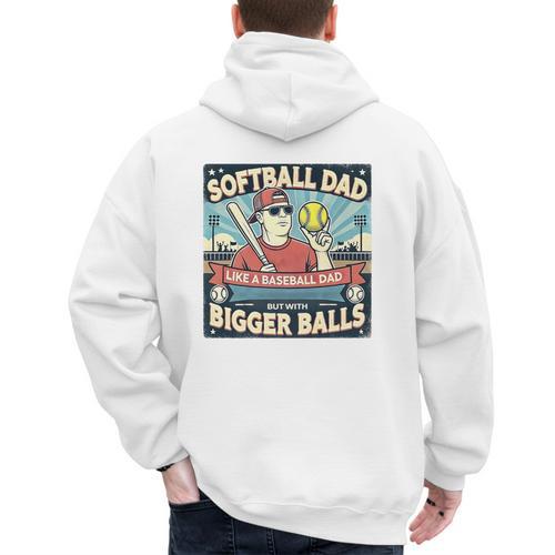 Softball Dad Like a Baseball Dad With Bigger Balls Gift Men Premium Men's Hoodie Back Print - Sportilla