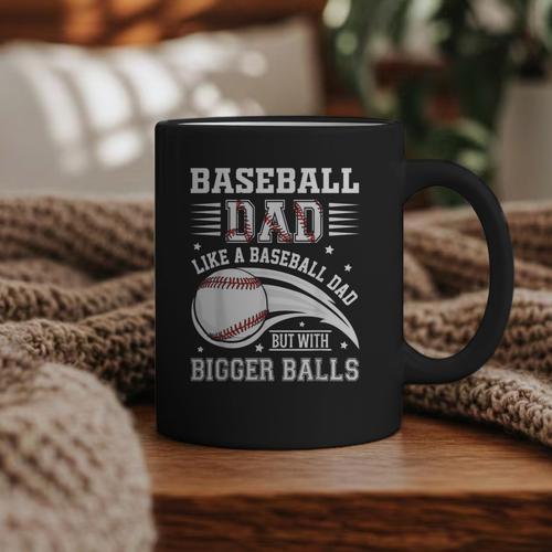 Baseball Dad Like A Baseball Dad But With Bigger Balls Graphic Print Coffee Mug - Sportilla