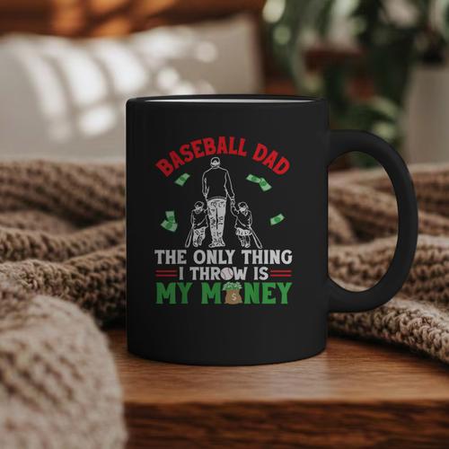 Baseball Dad The Only Thing I Throw Is My Money Father Daddy Graphic Print Coffee Mug - Sportilla