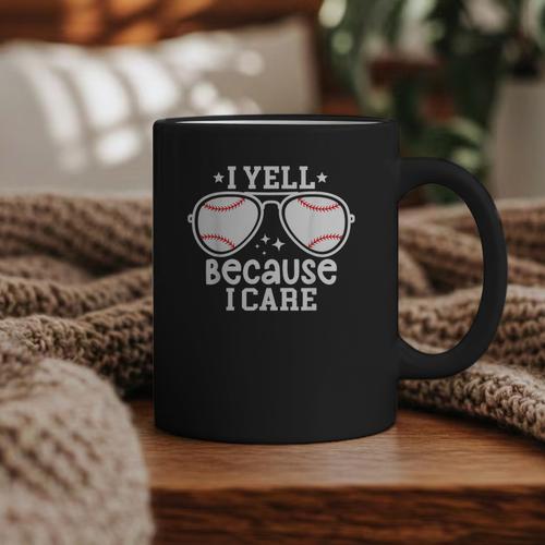 Baseball Dad I Yell Because I Care Baseball Dads Graphic Print Coffee Mug - Sportilla