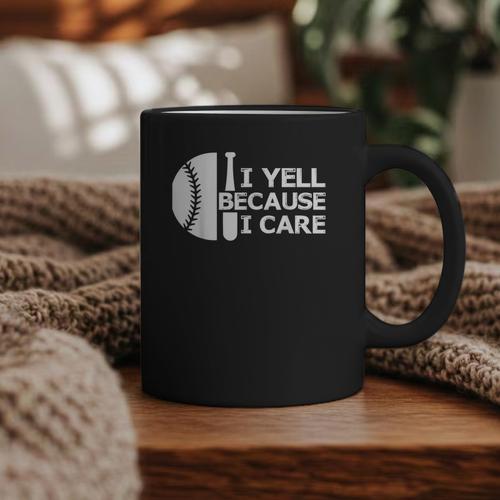 Baseball Fan I Yell Because I Care Baseball Dads Graphic Print Coffee Mug - Sportilla