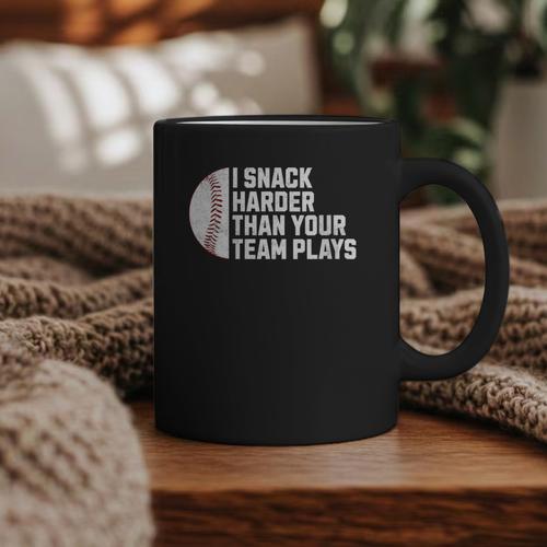 I Snack Harder Than Your Team Plays Baseball Men Women Graphic Print Coffee Mug - Sportilla