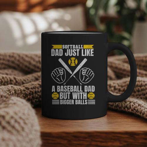 Softball Dad Like a Baseball Dad With Bigger Balls Softball Graphic Print Coffee Mug - Sportilla
