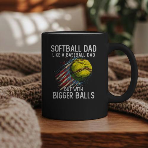 Softball Dad Like a Baseball Dad With Bigger Balls Graphic Print Coffee Mug - Sportilla