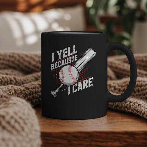 I Yell Because I Care Baseball Dads Baseball Fan Humor Graphic Print Coffee Mug - Sportilla