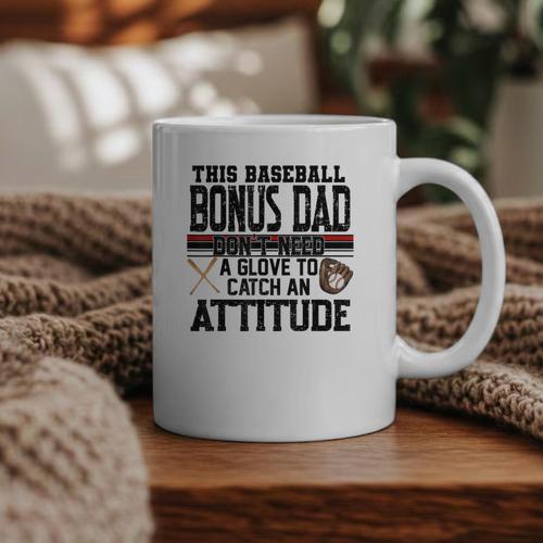 This Baseball Dad Don’t Need A Glove To Catch An Attitude Graphic Print Coffee Mug - Sportilla
