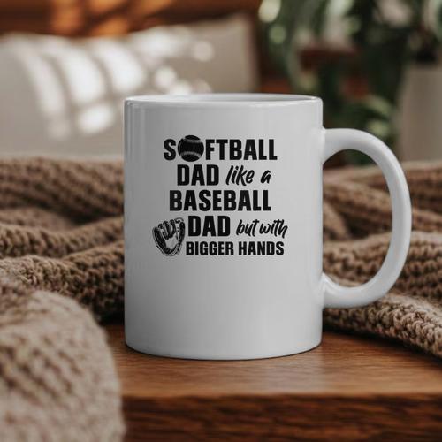 Softball Dad Like a Baseball Dad Only With Bigger Hands Graphic Print Coffee Mug - Sportilla