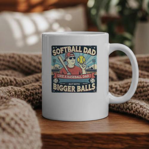 Softball Dad Like a Baseball Dad With Bigger Balls Gift Men Premium Graphic Print Coffee Mug - Sportilla