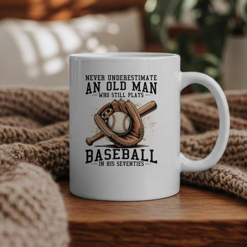 Never Underestimate Old Man Plays Baseball In His Seventies Graphic Print Coffee Mug - Sportilla