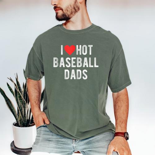 I Love Hot Baseball Dads Sports Dad Dad Quote Men's Comfort Colors T-Shirt - Sportilla
