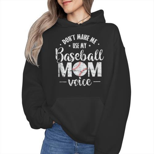 Don't Make Me Use My Baseball Mom Voice Wmen Hoodie - Sportilla