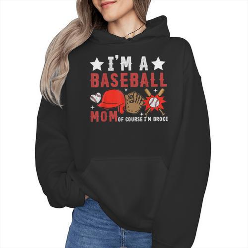I'm A Baseball Mom Of Course I'm Broke Wmen Hoodie - Sportilla