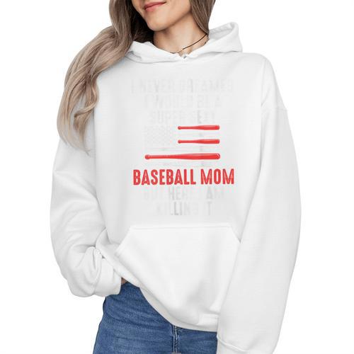 I Never Dreamed I Would Be a Super Sexy Baseball Mom Sport Wmen Hoodie - Sportilla