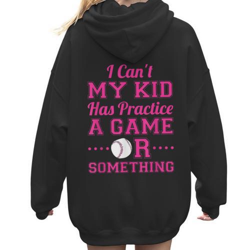 I Can't My Kid Has Practice A Game Or Something Baseball Mom Women Hoodie Back Print - Sportilla