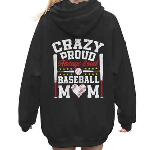 Crazy Proud Always Loud Baseball Mom Mother's Day Women Hoodie Back Print - Sportilla