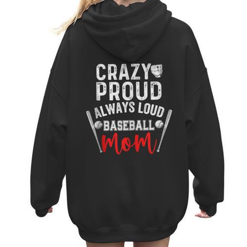 Crazy Proud Always Loud Baseball Mom Women Hoodie Back Print - Sportilla