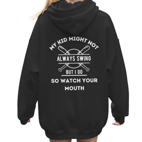 My Kid Might Not Always Swing But I Do Baseball Mom Women Hoodie Back Print - Sportilla