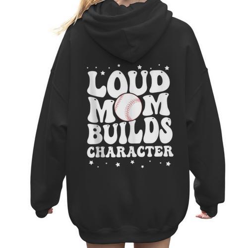 Loud Baseball Mom Builds Character Women Hoodie Back Print - Sportilla