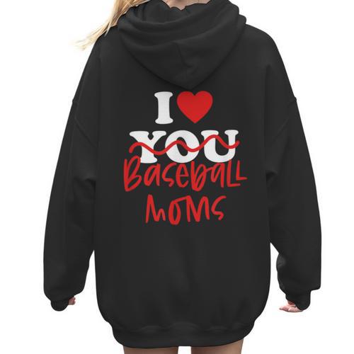 I Love Baseball Moms Women Hoodie Back Print - Sportilla