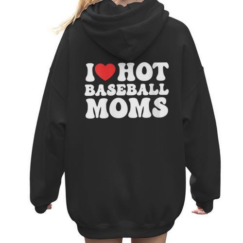 I Love Hot Baseball Moms Sport Men Women I Heart Hot Moms Women Hoodie Back Print - Sportilla