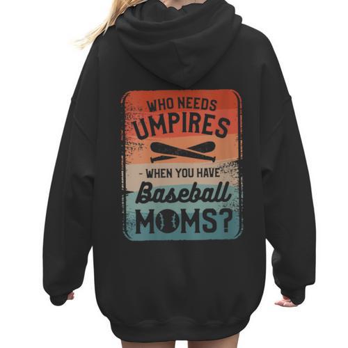 Who Needs Umpires When You Have Baseball Moms Baseballer Women Hoodie Back Print - Sportilla