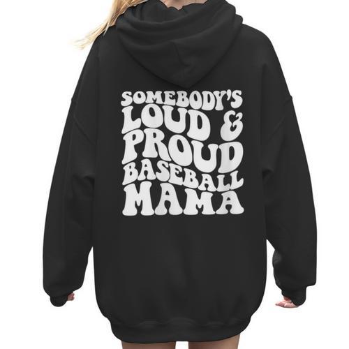 Somebody's Loud & Proud Baseball Mom Softball Baseball Lover Women Hoodie Back Print - Sportilla