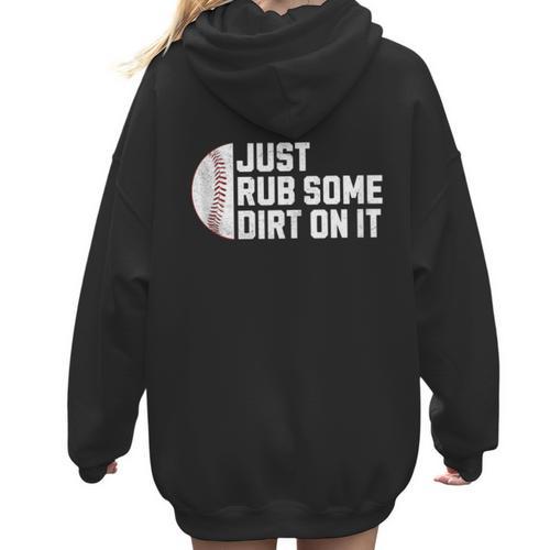 Sports Meme Rub Some Dirt On It For Baseball Mom Women Hoodie Back Print - Sportilla