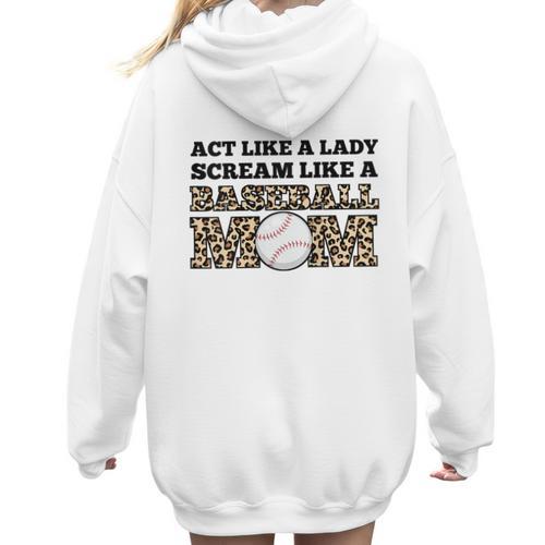 Act Like a Lady Scream Like a Baseball Mom Mother Women Hoodie Back Print - Sportilla