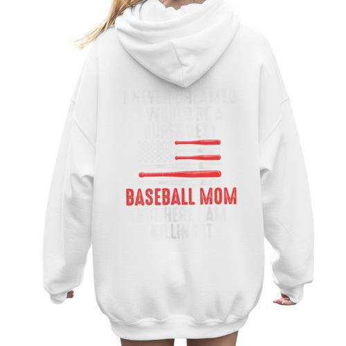 I Never Dreamed I Would Be a Super Sexy Baseball Mom Sport Women Hoodie Back Print - Sportilla