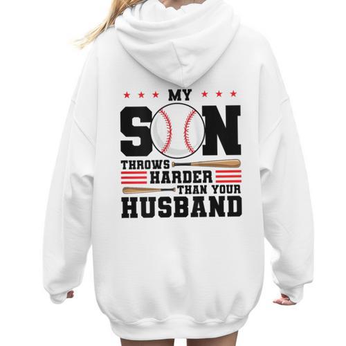 My Son Throws Harder Than Your Husband Baseball Mom Women Hoodie Back Print - Sportilla