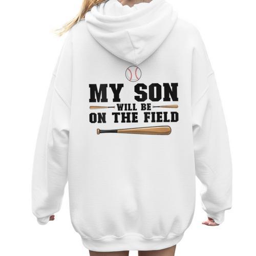 My Son Will Be On The Field Baseball Mom Women Hoodie Back Print - Sportilla