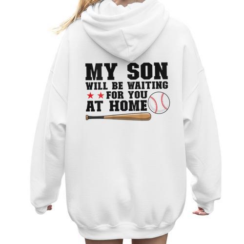 My Son Will Be Waiting For You At Home Baseball Mom Women Hoodie Back Print - Sportilla
