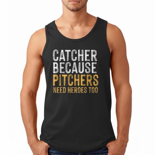 Catcher Because Pitchers Need Heroes Too Baseball Team Men Tank Top - Sportilla