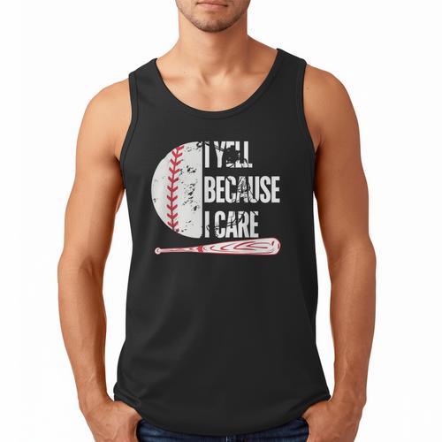 Humor Baseball Fan I Yell Because I Care Baseball Dad Men Tank Top - Sportilla