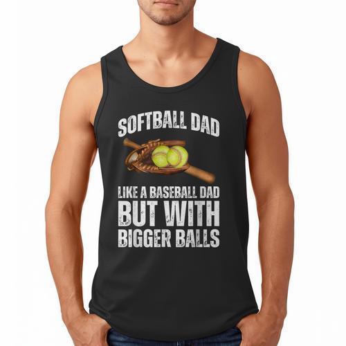 SOFTBALL DAD Like a Baseball Dad But With Bigger Balls Game Men Tank Top - Sportilla