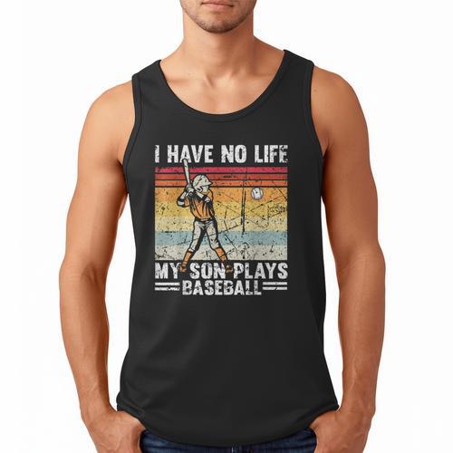 My Son Plays Baseball I Have No Life Baseball Dad Fun Men Tank Top - Sportilla