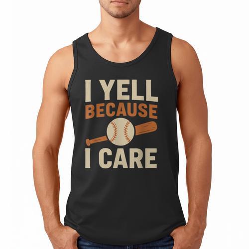 I Yell Because I Care Baseball Dad Coach Father's Day Men Tank Top - Sportilla