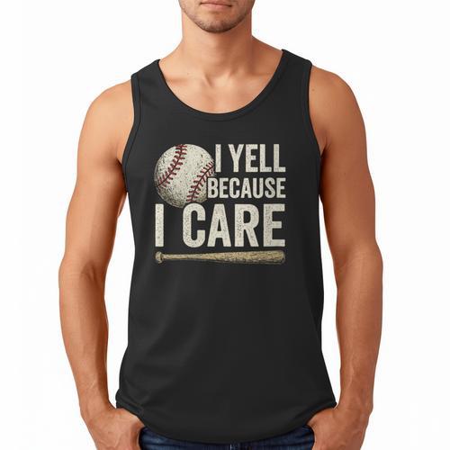 I Yell Because I Care Baseball Dad Humor Men Tank Top - Sportilla