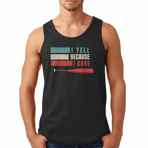 I Yell Because I Care Baseball Dads T-Shirt Men Tank Top - Sportilla