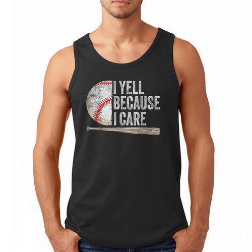 I Yell Because I Care Baseball Fan Humor Baseball Dads Men Tank Top - Sportilla