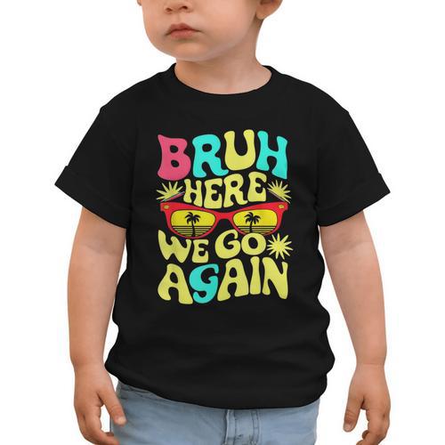 Bro First Day Of School Back To School Bruh Here We Go Again Graphic Toddler T-Shirt - Savourry