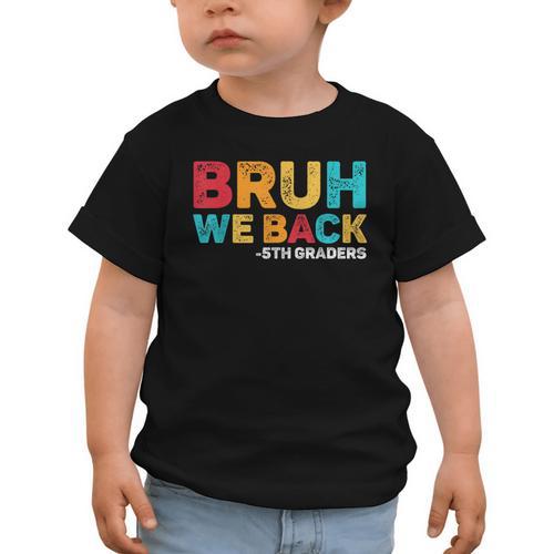 Bruh We Back 5th Graders Fifth Grade Back To School Boys Boy Graphic Toddler T-Shirt - Savourry