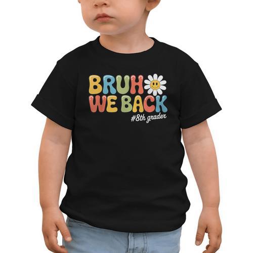 Bruh We Back 8th Grade First Day Of School Back To School Graphic Toddler T-Shirt - Savourry