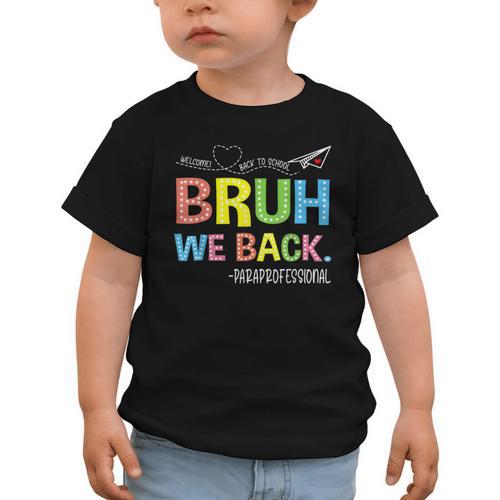 Bruh We Back Paraprofessionals Welcome Back To School Para Graphic Toddler T-Shirt - Savourry