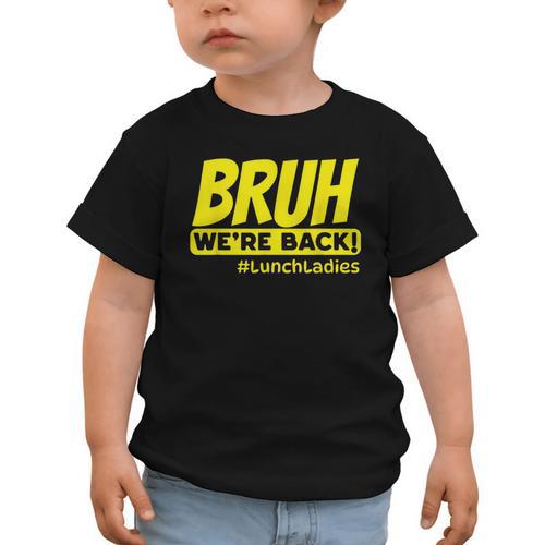 Bruh We'Re Back FUNNY Lunch Lady Back To School Graphic Toddler T-Shirt - Savourry