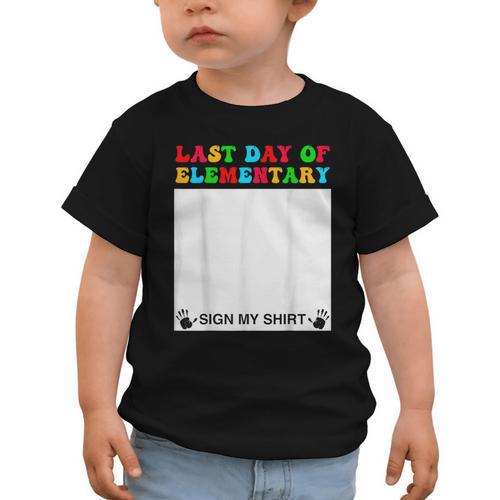Last Day Of Elementary Sign My Shirt Back To School Graphic Toddler T-Shirt - Savourry