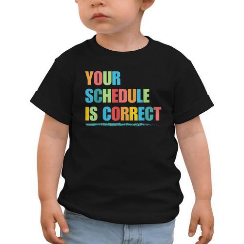 Your Schedule Is Correct Back To School Life Graphic Toddler T-Shirt - Savourry