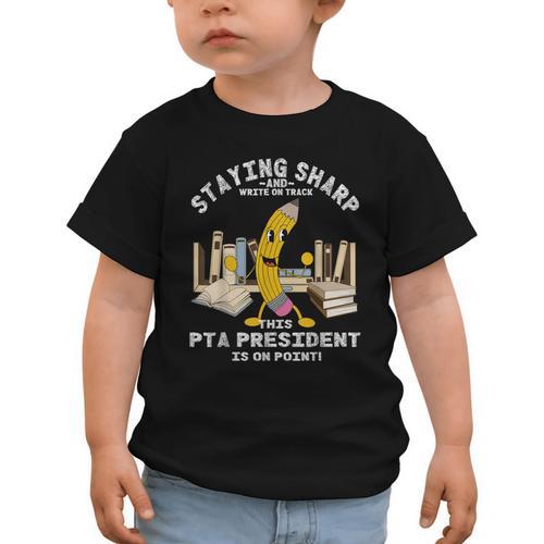 Stay Sharp PTA President Back To School Pencil Graphic Toddler T-Shirt - Savourry