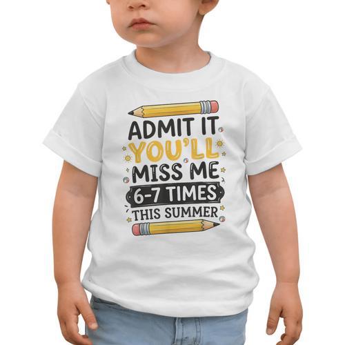 Admit It You'Ll Miss Me 6-7 Times This Summer Back To School Graphic Toddler T-Shirt - Savourry