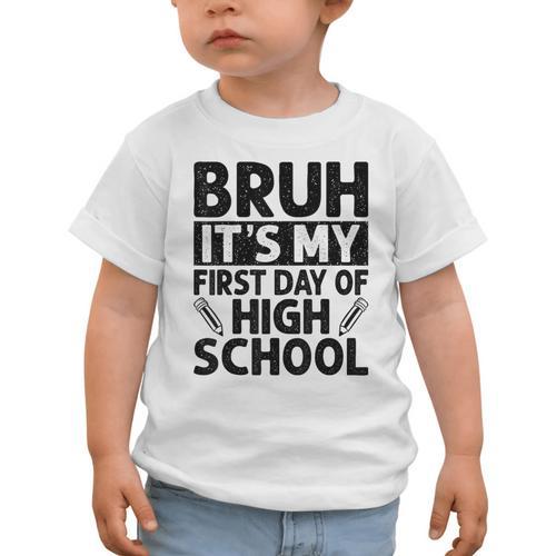 Bruh It's My First Day Of High School Back To School Graphic Toddler T-Shirt - Savourry